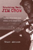 Brushing Back Jim Crow: The Integration of Minor-league Baseball in the American South 0813918847 Book Cover