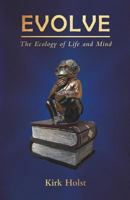 Evolve: The Ecology of Life and Mind 192566614X Book Cover