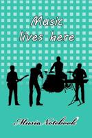 Music Noteboook: Music Lives Here 1079126422 Book Cover