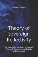 The Theory of Sovereign Reflectivity (Sovereign Reflective Series) B0DZP3SC8X Book Cover