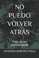 No Puedo Volver Atrás: Vida de un comerciante B0B5PLCPFS Book Cover
