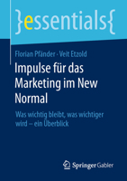 Impulse für das Marketing im New Normal: Was wichtig bleibt, was wichtiger wird – ein Überblick (essentials) 3658421215 Book Cover