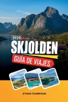 GUÍA DE VIAJE SKJÖLDEN 2026: Vistas al fiordo Sognefjord, aventuras en glaciares, caminos de montaña panorámicos, senderos de cascadas y la vida en los fiordos noruegos (Spanish Edition) B0GTK7DBRX Book Cover