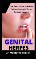 Genital Herpes: The Best Guide On How To Free Yourself Of Genital Herpes For Good Health B09FCB49M6 Book Cover
