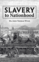 Slavery to Nationhood 1728337690 Book Cover