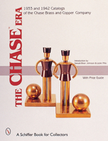 The Chase Era: 1933 & 1942 Catalogs of the Chase Brass & Copper Co. 0764312944 Book Cover