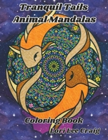 Tranquil Tails Animal Mandalas Coloring Book: You Bring the Color! B0CGTWTZPL Book Cover