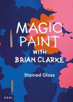 Magic Paint with Brian Clarke 1912122871 Book Cover