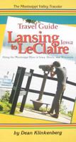 Lansing to LeClaire Travel Guide: Along the Mississippi River in Iowa, Illinois, and Wisconsin 0971690448 Book Cover