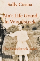 Ain't Life Grand in Woodstock 0578253771 Book Cover