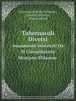 Tabernacoli Diversi nouamente inuentati Da M Giovanbatista Montano Milanese 5519052212 Book Cover