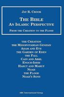 The Bible: An Islamic Perspective--From Creation to the Flood 1567447473 Book Cover