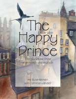 The Happy Prince Der glückliche Prinz in englisch und deutsch: mit Illustrationen von Cornelia Kandler 1072005352 Book Cover