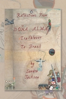 Reflections from Do?a Alma: : Trailblazer to Brazil 1796040940 Book Cover