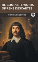 The Complete Works of Rene Descartes (Grapevine edition) 9360517054 Book Cover