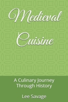 Medieval Cuisine: A Culinary Journey Through History B0FPGLDR57 Book Cover