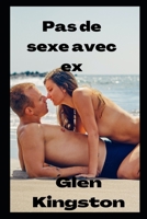 Pas de sexe avec ex B0BFVKL9TS Book Cover