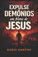 Expulsai Demônios: No Nome de Jesus (Portuguese Edition) B0GJP31Z45 Book Cover