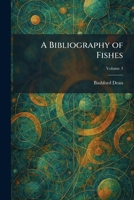 A Bibliography of Fishes 1025304764 Book Cover