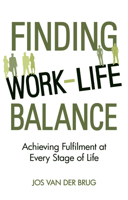 Finding Work-Life Balance: Achieving Fulfilment at Every Stage of Life 1782501665 Book Cover