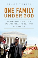 One Family Under God: Immigration Politics and Progressive Religion in America 0199988676 Book Cover