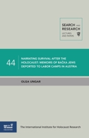 Narrating Survival after the Holocaust: Memoirs of Backa Jews Deported to Labor Camps in Austria (Search and Research: Lectures and Papers, 44) 965308769X Book Cover