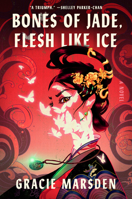 Bones of Jade, Flesh Like Ice: A Novel 0593834089 Book Cover