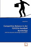Competitive Balance in der TOYOTA Handball Bundesliga: Klafft die deutsche Bundesliga auseinander? 3639339088 Book Cover