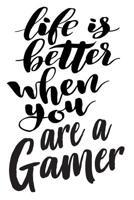 Life is Better When You Are A Gamer: 6x9 College Ruled Line Paper 150 Pages 1077519923 Book Cover