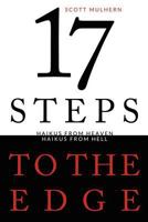 Seventeen Steps to the Edge: Haikus from Heaven, Haikus from Hell 1257894757 Book Cover