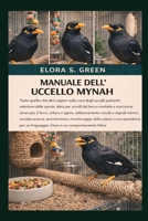 MANUALE DELL'UCCELLO MYNAH: Tutto quello che devi sapere sulla cura degli uccelli parlanti: selezione delle specie, dieta per uccelli dal becco ... vocale e segnali mimici (Italian Edition) B0GK1VMTZG Book Cover