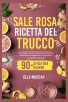 SALE ROSA RICETTA DEL TRUCCO: Un semplice rituale mattutino per favorire l'idratazione, la digestione e la gestione consapevole del peso (Italian Edition) B0FP7LL2VG Book Cover