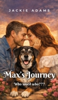 Max's Journey: Who rescued who 1961267071 Book Cover