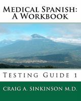 Medical Spanish: A Workbook: Testing Guide 1 1453617906 Book Cover