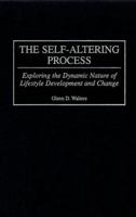 The Self-Altering Process: Exploring the Dynamic Nature of Lifestyle Development and Change 0275969932 Book Cover