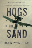 Hogs in the Sand: A Gulf War A-10 Pilot's Combat Journal 1646631587 Book Cover