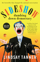 Sideshow: Dumbing Down Democracy 1921844892 Book Cover