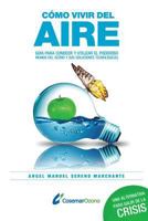 C�mo vivir del aire: Gu�a para conocer el poderoso mundo del ozono y utilizar sus soluciones tecnol�gicas 149730511X Book Cover