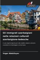 Gli immigrati azerbaigiani nelle relazioni culturali azerbaigiane-tedesche 6208695198 Book Cover