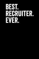 Best Recruiter Ever: Blank Lined Notebook Journal - Gift for Recruiters 1692070061 Book Cover
