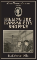Killing the Kansas City Shuffle (A Miss Markham Mystery) 1733044469 Book Cover