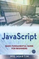 JavaScript: Basic Fundamental Guide for Beginners 172244097X Book Cover