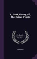 A Short History of the Italian People 1355739462 Book Cover