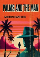 Palms and the Man 1300696303 Book Cover