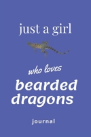 just a girl who loves bearded dragons journal: blank lined paper- Funny Bearded Dragon Accessories for Animal Lovers - Bearded Dragon Gifts for Women, Girls and mom women gift 1678564745 Book Cover