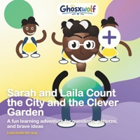 Sarah and Laila Count the City and the Clever Garden: A fun learning adventure for questions, patterns, and brave ideas (Laila Leads the Way) B0HFFKM2PW Book Cover
