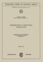 Introduction to Structural Optimization: Course Held at the Department of Mechanics of Solids, October 1974 3211812911 Book Cover