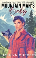 Mountain Man's Baby: An MPREG Romance (Ironclaw Wolves) B0DZXX72L4 Book Cover