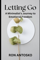 Letting Go: A Minimalist's Journey to Emotional Freedom B0H2PX2HZR Book Cover