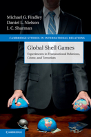 Global Shell Games: Experiments in Transnational Relations, Crime, and Terrorism (Cambridge Studies in International Relations Book 128) 1107638836 Book Cover